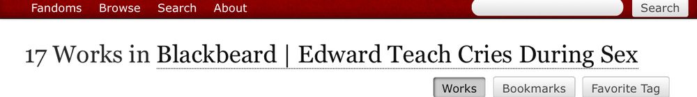 cropped ao3 screenshot showing 17 Works in Blackbeard | Edward Teach Cries During Sex