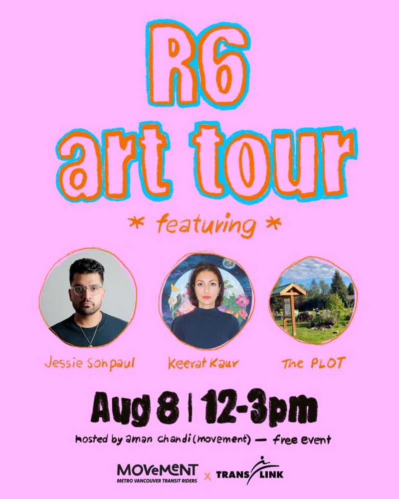 Poster for “R6 Art Tour” featuring Jessie Sohpaul, Keerat Kaur, and The Plot, happening August 8 from 12-3pm. Hosted by Aman Chandi, free event. Logos for Movement and TransLink at the bottom.