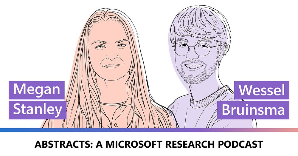 Illustrated image of Megan Stanley and Wessel Bruinsma. "Abstracts: A Microsoft Research Podcast” runs along the bottom.