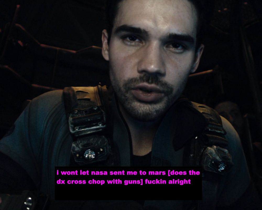 Holden: I wont let nasa sent me to mars [does the dx cross chop with guns] fuckin alright