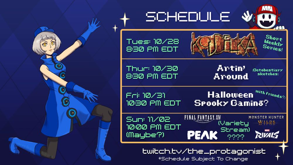 10/28 830pm EDT Koudelka
10/30 830pm EDT Artin' Around
10/31 1030pm EDT Halloweener
11/02 10pm EDT (Maybe) Variety
twitch.tv/the_protagonist