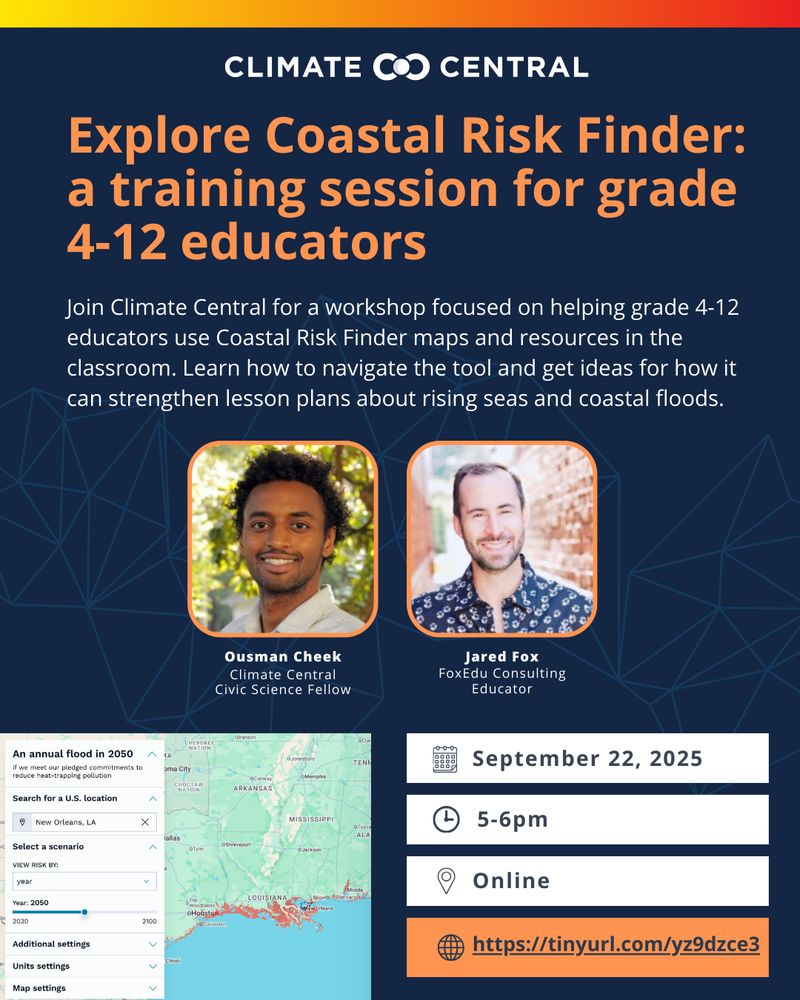 Climate Central webinar graphic with title "Explore Coastal Risk Finder: a training session for grade 4-12 educators". Text underneath says "Join Climate Central for a workshop focused on helping grade 4-12 educators use Coastal Risk Finder maps and resources in the classroom. Learn how to navigate the tool and get ideas for how it can strengthen lesson plans about rising seas and coastal floods."
Two side by side photos of the experts leading the session. 