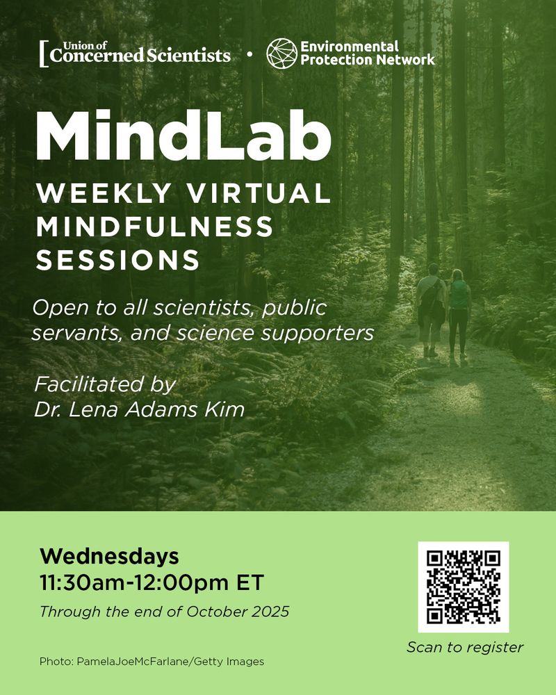 A promotional graphic for "MindLab" weekly virtual mindfulness sessions, co-hosted by the Union of Concerned Scientists and the Environmental Protection Network. The background shows two people walking on a forest path surrounded by tall trees. Text reads:
MindLab – Weekly Virtual Mindfulness Sessions. Open to all scientists, public servants, and science supporters. Facilitated by Dr. Lena Adams Kim. Wednesdays, 11:30am–12:00pm ET, through the end of October 2025.” A QR code in the bottom right corner invites people to scan to register.