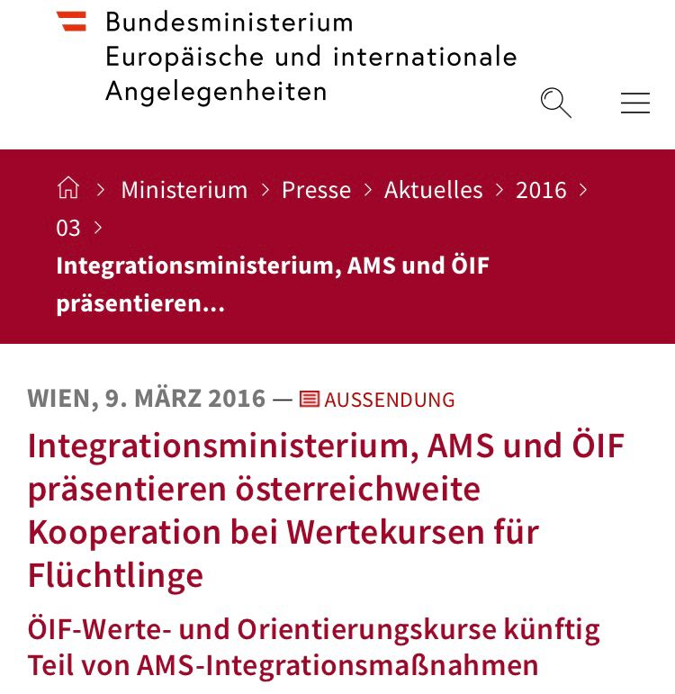 Bundesministerium
Europäische und internationale
Angelegenheiten
1 › Ministerium › Presse › Aktuelles › 2016 ›
03 >
Integrationsministerium, AMS und ÖIF präsentieren...
WIEN, 9. MÄRZ 2016 - AUSSENDUNG
Integrationsministerium, AMS und ÖlF präsentieren österreichweite Kooperation bei Wertekursen für Flüchtlinge
OIF-Werte- und Orientierungskurse künftig Teil von AMS-Integrationsmaßnahmen