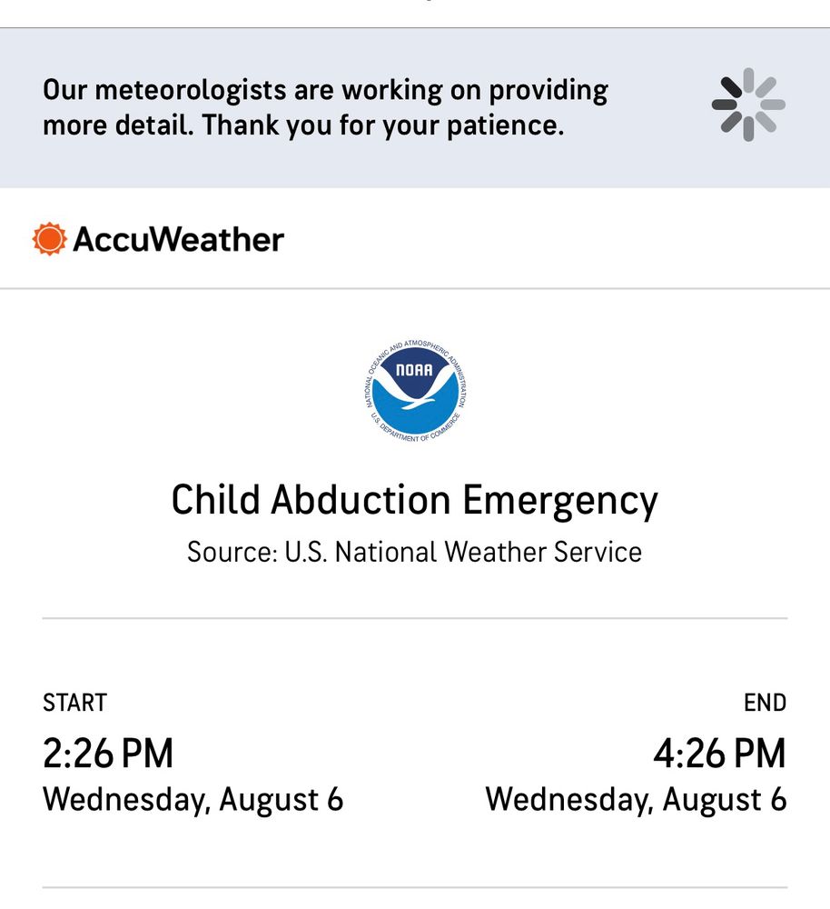 A screenshot from AccuWeather showing a child abduction emergency starting at 2:26 PM and ending at 4:26 PM on Wednesday, August 6. It says that they’re meteorologist are working on getting more information for you. None of this makes sense.