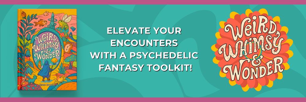 Banner art for Weird, Whimsy & Wonder with the tagline "Elevate your Encounters with a psychedelic fantasy toolkit"