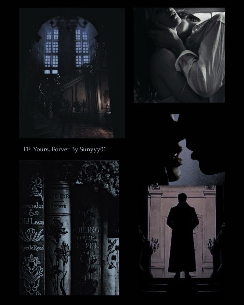 Dark, almost black and white aesthetic images of a gothic Malfoy manor; Draco’s books with Victorian style binding; Draco holding Hermione’s face and bending to bite her neck; a close up of Draco and Hermione’s mouths, lips nearly touching, his hand on her cheek; Draco in silhouette, standing on the steps of the Manor.

For the fan fiction : Yours, Forever by Sunnyyy01