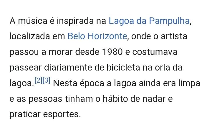 Print de texto da wikipedia que diz "A música é inspirada na Lagoa da Pampulha, localizada em Belo Horizonte, onde o artista passou a morar desde 1980 e costumava passear diariamente de bicicleta na orla da lagoa. Nesta época a lagoa ainda era limpa e as pessoas tinham o hábito de nadar e praticar esportes"