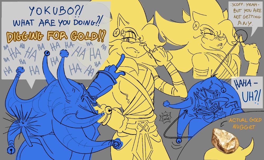 kofuku jokingly approaches yokubo, jokingly calling his nose picking "digging for gold" hence his golden nose, but yokubo confirms this as he pulls out AN ACTUAL GOLD NUGGET, PURE GOLD, RAW GOLD OUT OF HIS NOSE