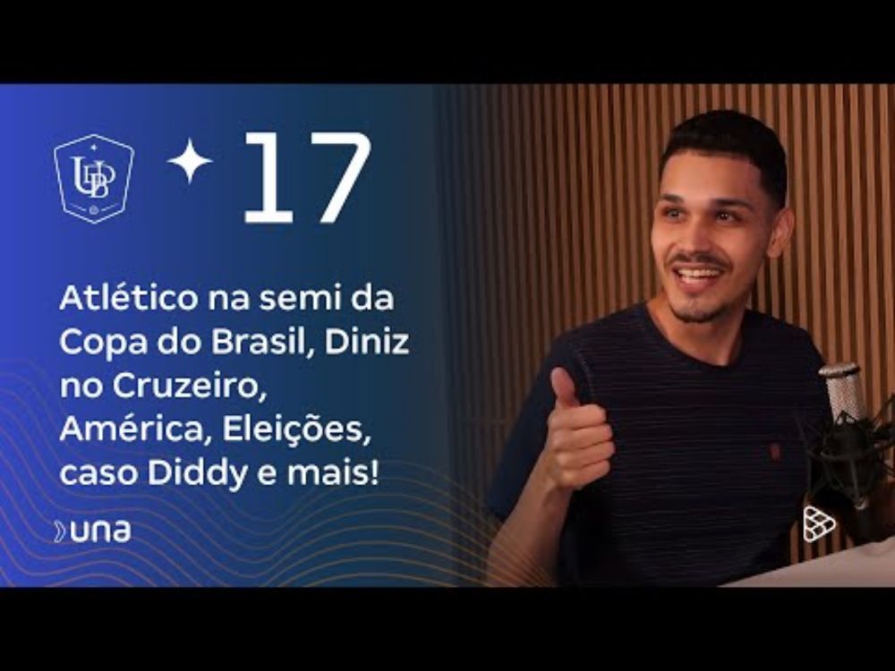 Universidade da Bola - Atlético Copa do Brasil, Diniz no Cruzeiro, América, Eleições, caso Diddy...