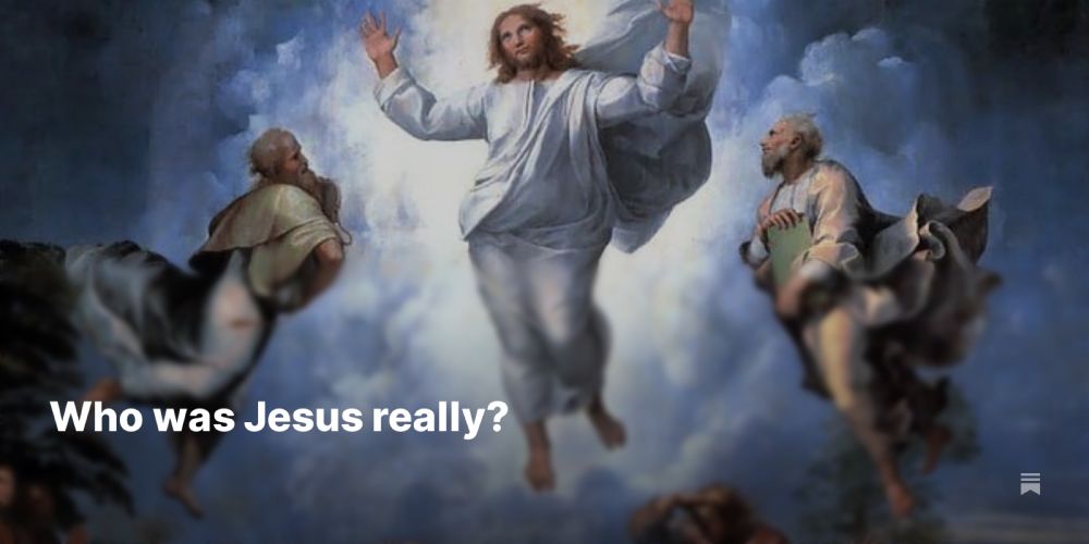 Who was Jesus really?