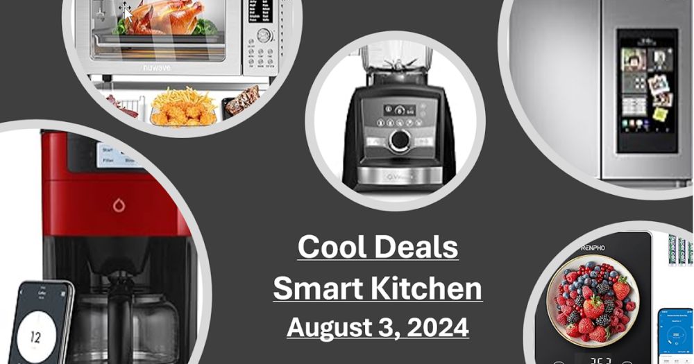 Cool Deals - Smart Kitchen - August 3, 2024