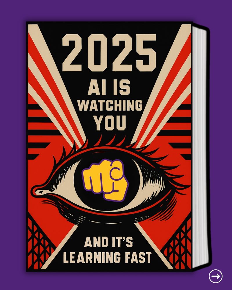 Illustration of a book cover titled "2025 – AI is watching you" in bold stencil letters, referencing George Orwell’s 1984. In the centre of the book cover, bellow the tittle, there is an eye with a finger pointing to the reader inside the pupil. Subheading under the eye reads: “And it’s learning fast.”