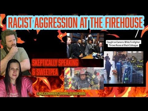 Racist Aggression at the Fire House