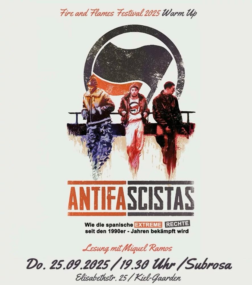 Cover of the book ANTIFASCISTAS. Three people standing, one wearing antifa logo shier, with a large faded antifa logo in the background, on a cream colored cover. Below in German is date (25/9), time (19:30) and place (Subrosa in Kiel) for a talk by him about the book, as part of this year’s Fire and Flames festival.