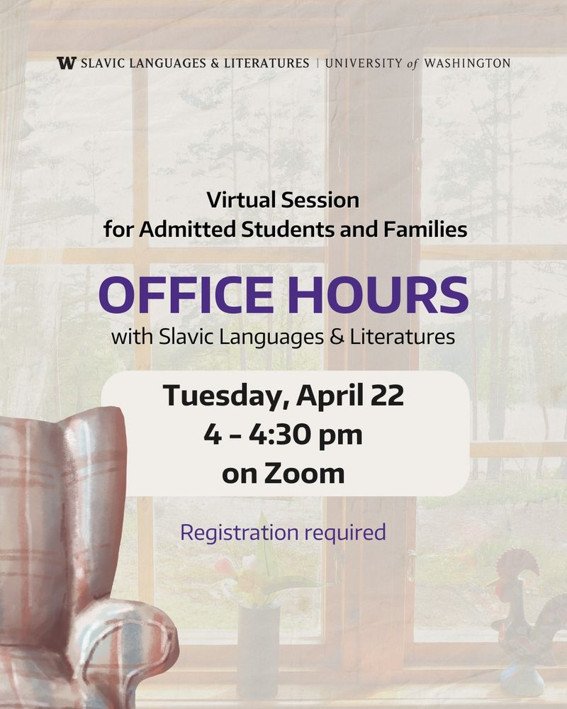 Slavic department logo. Text: Virtual Session for Admitted Students and Families: Office hours with Slavic Languages and Literatures. Date: Tuesday, April 22, 4-4:30pm on Zoom. Registration required. Image: Armchair in front of a sunny window with flowers and a vase.