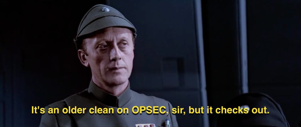 It's an older clean on OPSEC, sir, but it checks out.