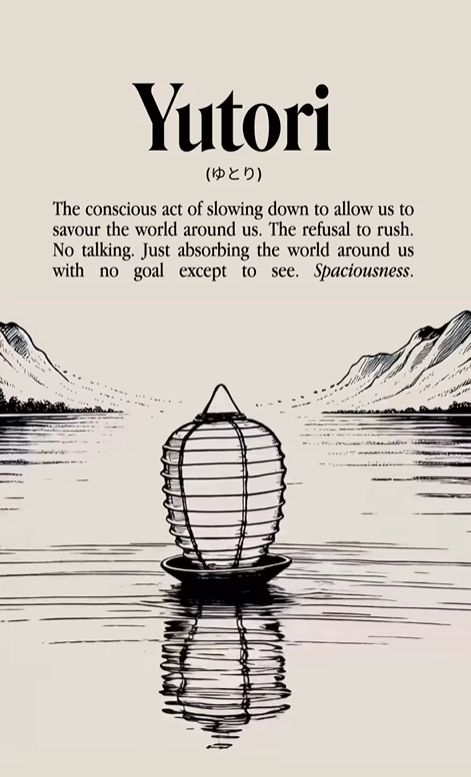 a black and white ink drawing of a lantern floating on a river, framed by mountains. above the sketch text reads:
Yutori
The conscious act of slowing down to allow us to savor the world around us. The refusal to rush. No talking. Just absorbing the world around us with no goal except to see. Spaciousness.
Artist credit: artist @Drex.Dsgn in IG