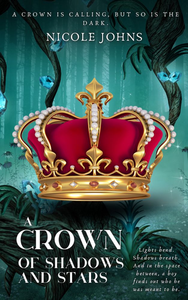 Book cover for *A Crown of Shadows and Stars* by Nicole Johns. A jeweled red and gold crown floats in an enchanted forest glowing with blue crystals. Tagline at the top reads, “A crown is calling, but so is the dark.” Ethereal text at the bottom hints at a magical coming-of-age story.
