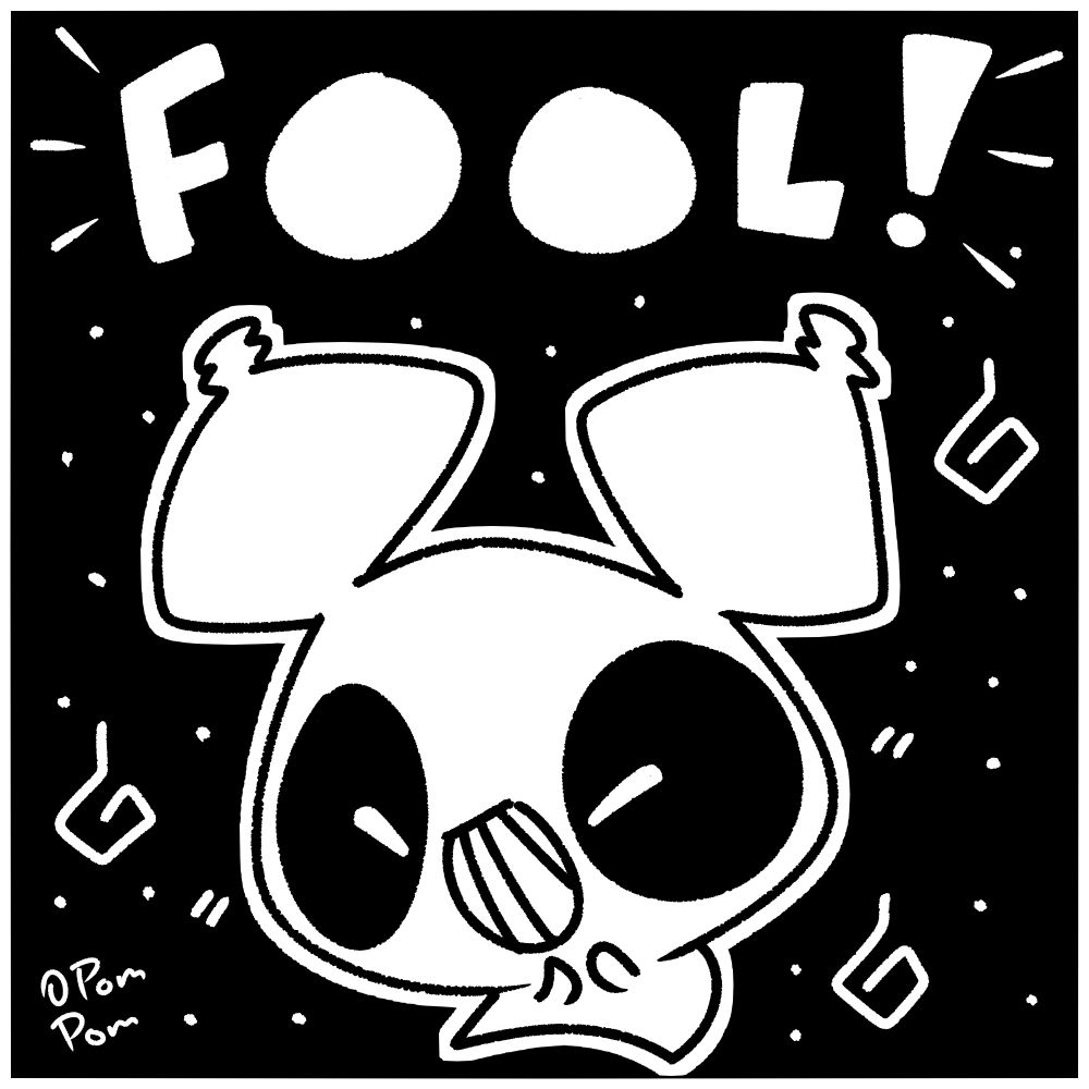 An adorable drawing of ghost Pompom smiling adorably and mischievously with the word "FOOL!" above him.
