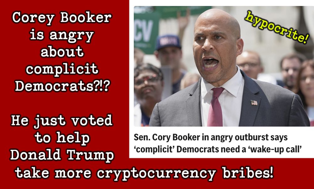 Senator Corey Booker says the complicit Democratic Party needs a wake up call... but Senator Booker just voted for the Stable Genius Act, to help Donald Trump keep taking cryptocurrency bribes!