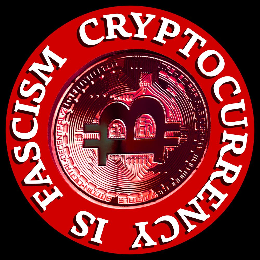 Cryptocurrency is fascism. Fascist Bitcoin.