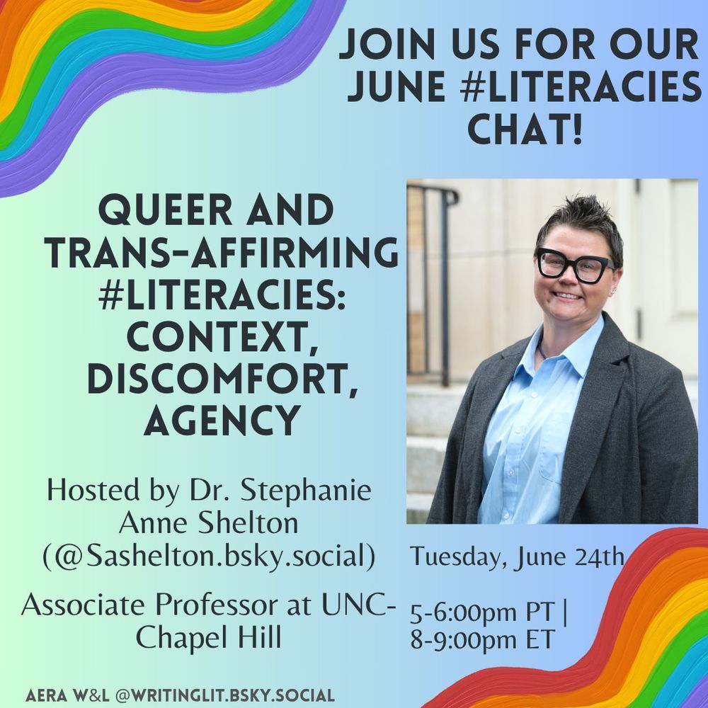 Poster reads: "Join us for our June #literacies chat! Queer and Trans-affirming #literacies: Context, Discomfort, Agency hosted by Dr. Stephanie Anne Shelton (@Sashelton.bsky.social) Associate Processor at UNC-Chapel Hill. Tuesday, June 24th. 5-6 pm PST 8-9 pm EST 