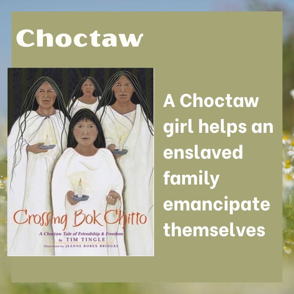 Alt text: This slide features the book Crossing Bok Chitto written by Tim Tingle and illustrated by Jeanne Rorex Bridges. My comment reads: “A Choctaw girl helps an enslaved family emancipate themselves”