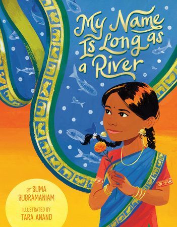 This is the book cover for My Name is as Long as a River written by Indian (Kannadiga) American Suma Subramaniam and illustrated by Indian American Tara Anand. On the cover is a young Indian girl wearing a half saree, the blue pallu (end of the saree) extends out framing the title and containing small drawings of fish to reinforce the title. 