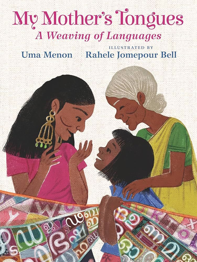 This is the book cover for My Mother’s Tongues written by Indian (Malayali) American Uma Menon and Iranian American illustrated Rahele Jomepour Bell. The cover features a Malayali grandmother, mother, and daughter. The grandmother is wearing a saree and lovingly holds her granddaughter’s shoulders while the granddaughter looks up smilingly at her mother. She is holding a quilt whose patches consist of letters from the English and Malayalam alphabets.