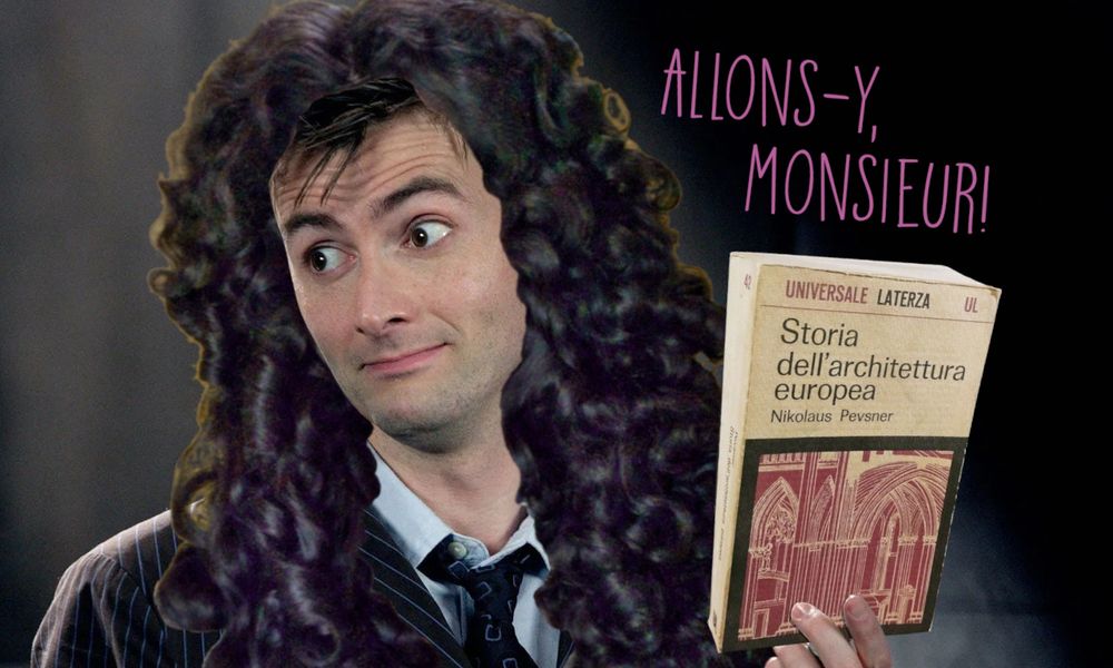 David Tennant as the Doctor, but wearing a full-bottomed 17th century-stye curly wig, and holding a copy of the Italian edition of Nikolaus Pevsner's European Architecture book. Top right quarter of the image shows the phrase "allons-y, Monsieur!".