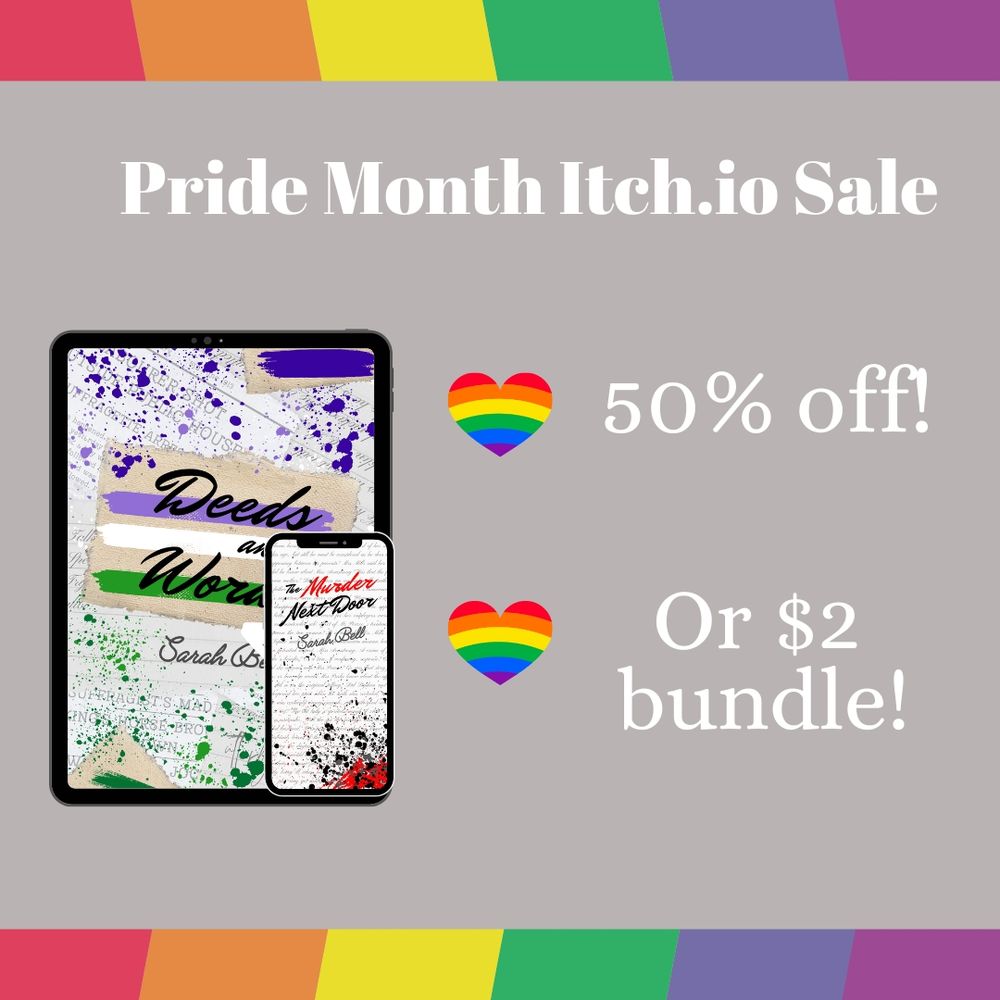 Graphic advertising a Pride Month Itch.io sale for books The Murder Next Door and Deeds and Words at 50% off or a $2 bundle