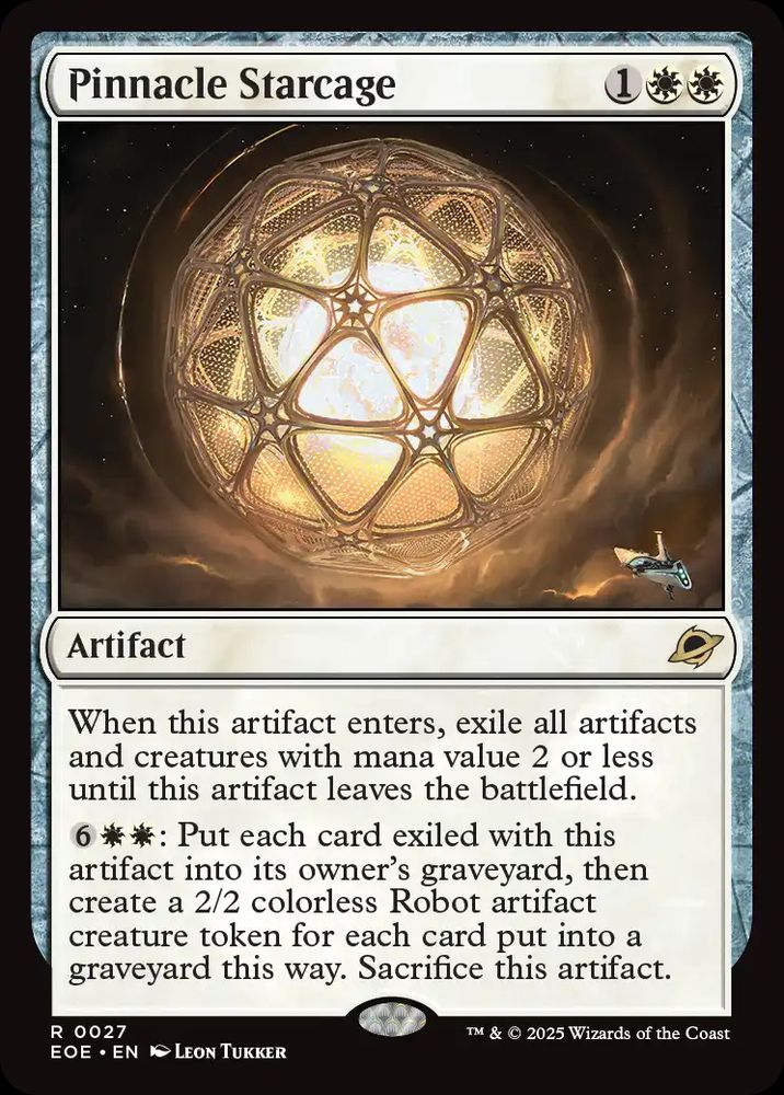 Pinnacle Starcage
{1}{W}{W}
Artifact

When this artifact enters, exile all artifacts and creatures with mana value 2 or less until this artifact leaves the battlefield.

{6}{W}{W}: Put each card exiled with this artifact into its owner’s graveyard, then create a 2/2 colorless Robot artifact token for each card put into a graveyard this way. Sacrifice this artifact.

Illustrated by Leon Tukker