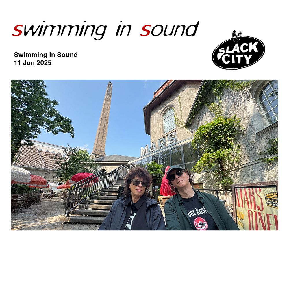 Yes, it's Wednesday, time to Swim in Sound with Malka & Colin again!

Live on Slack City, catchup on @totallyradio.

No Andy this week, we are super busy preparing someting we'll be sharing later! But we do of course include tracks by Wire, Minimal Compact and “something from us” this week another track by Githead, the project in which Robin Rimbaud & Max Franken play alongside us.

Please note that for looking up tours by artists we play (including ourselves) – www.songkick.com & www.bandsintown.com are great ways to search. It’s worth looking even if we don’t announce dates!

Photo taken in Berlin at @silentgreenkulturquartier

If you love what we do, please share this post on socials!

Wednesdays at 1.00PM // Repeat on Friday - all times UK - On DAB in #brighton,  #manchester, #norwich,  #portsmouth & #London soon!

www.swimminginsound.com // www.slackcity.org.uk // @slackcity // email - swimming@swimminginsound.com

Tracklist

Sneaks	Look Like That (Ugo Banchi Remix)
Frankie Cosmos	Pressed Flower
Felbm	Summer III
Thomas Fehlmann	Making It Whistle (Edit)
Gwenifer Raymond	Jack Parsons Blues
Lake Ruth	To Erika
Double O	The Love of Jah
Patricia Wolf	Early Memories
Alien Nosejob	West Side Story
Hayden Pedigo	All the Way Across
Little Simz	Lion (feat. Obongjayar)
Mood Taeg	2Mr
Dwyer & apltn	Norty
Wire	Short Elevated Period
Minimal Compact	Dedicated
Talisk	Echo
Modern Nature	Pharaoh
Tour-Maubourg & K-LONE	Floating on Silence (K-Lone Remix)
Bob Dylan	Positively 4th Street (Single Version)
Move 78	Mondrian Blocks
Nightmares On Wax	30 Groove St. Dub
Githead	Drop
Schneider TM	Chotto Matte
ML Buch	Clearing
The O'Jays	Love Train
Kieran Hebden & William Tyler	If I Had a Boat