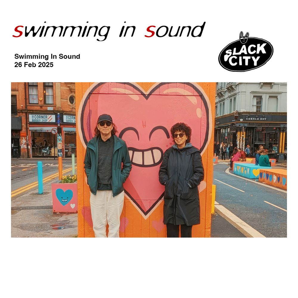 Yes, it's Wednesday, time for Swimming In Sound Malka & Colin's selection of tunes for this week - banging or otherwise :)

Live on Slack City, catchup on @totallyradio.

This week we head back on over to Love Thy Neighbour Towers to catch up with our friend Andy Rossiter. We also, of course include tracks by Wire, Minimal Compact and “something from us” – 
With Nanocluster Vol.3 (Immersion | SUSS) now out we are continuing to work our way through the album.
All info here - https://swim.fanlink.tv/Nanocluster3


Please note that for looking up tours by artists we play (including ourselves) – www.songkick.com & www.bandsintown.com are great ways to search. It’s worth looking even if we don’t announce dates!

Photo taken in Manchester by our friend Daniel Nathan

If you love what we do, please share this post on socials!

Wednesdays at 1.00PM // Repeat on Friday - all times UK - On DAB in #brighton,  #manchester, #norwich & #portsmouth

www.swimminginsound.com // www.slackcity.org.uk // @slackcity // email - swimming@swimminginsound.com - we are also now on Bluesky @swimminginsound.bsky.social to connect. 

#swimminginsound #slackcityradio #slackcitymcr #brightonandhove #mcr 