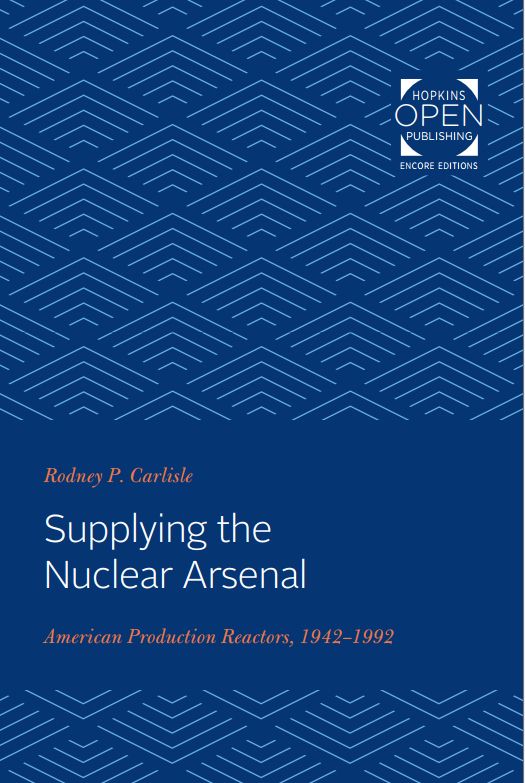 Book cover image of Rodney P. Carlisle's Supplying the Nuclear Arsenal: American Production Reactors, 1942-1992. Design is blue with angular patterns.
