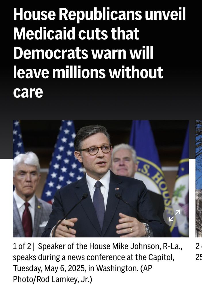 AP Headline: "House Republicans unveil Medicaid cuts that Democrats warn will leave millions without care." With photo of Speaker of the House Mike Johnson speaking at a news conference at the Capitol.