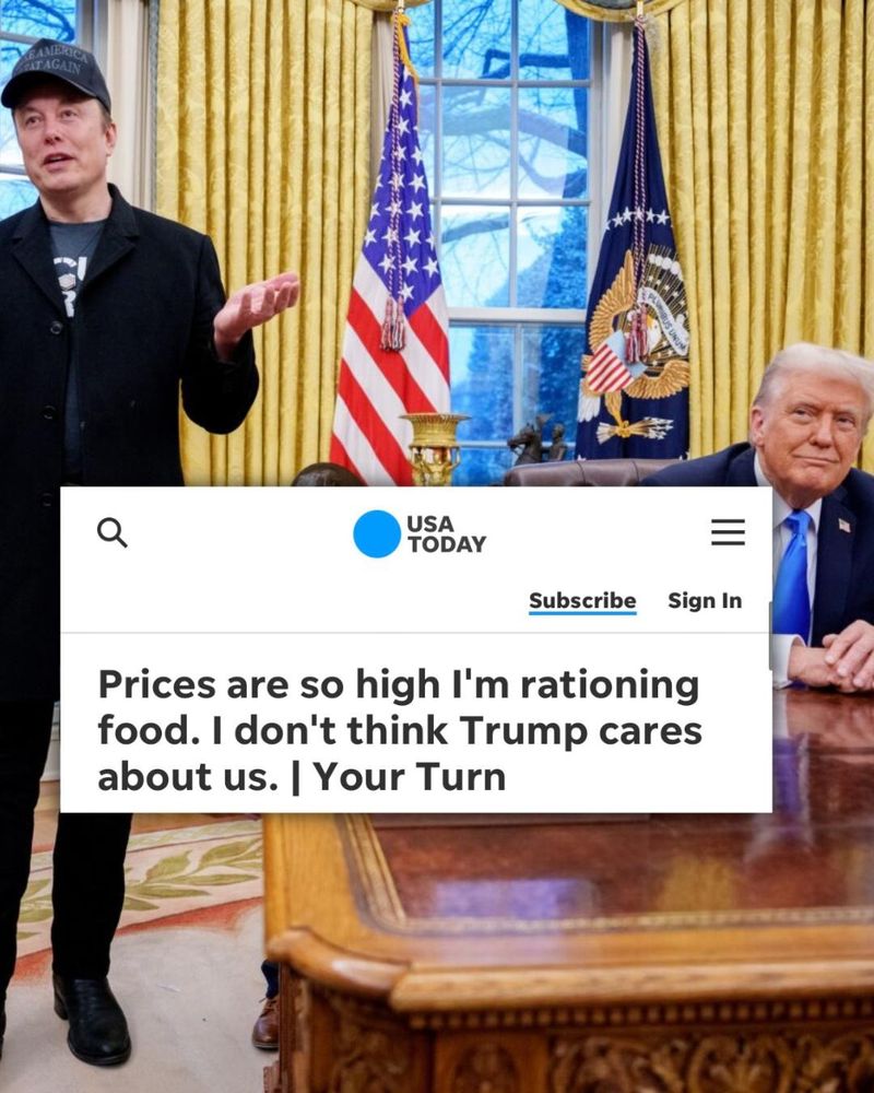 A headline from USA Today reading "Prices are so high I'm rationing food. I don't think Trump cares about us." is superimposed over a photo of Donald Trump and Elon Musk in the Oval Office.