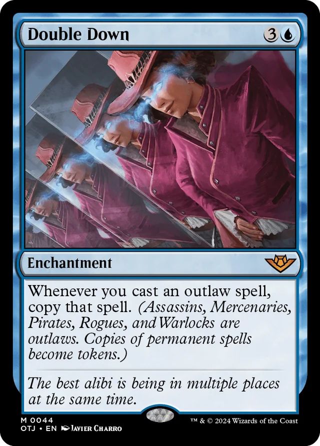 magic: the gathering card called "double down" with a casting cost of three generic mana and one blue mana. cars type is enchantment. effect reads "whenever you cast an outlaw spell, copy that spell," with reminder text that reads "assassins, mercenaries, pirates, rogues, and warlocks are outlaws. copies of permanent spells become tokens." flavor text reads "the best alibi is being in multiple places at once." card art depicts a feminine presenting person with black hair, glowing blue eyes, a mauve jacket, and pink hat with their appearance reflected across multiple mirrors. 