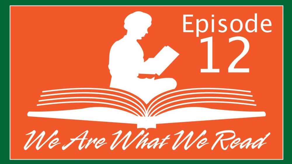We Are What We Read: Episode 12 – Finale