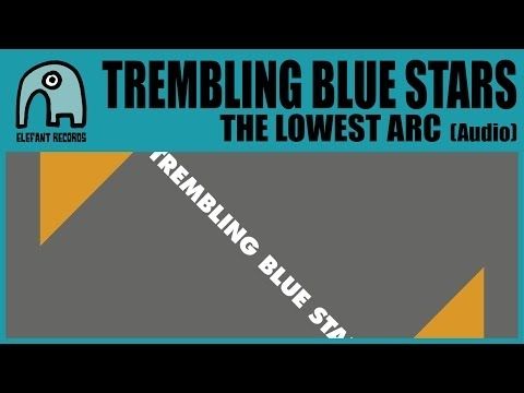 TREMBLING BLUE STARS - The Lowest Arc [Audio]