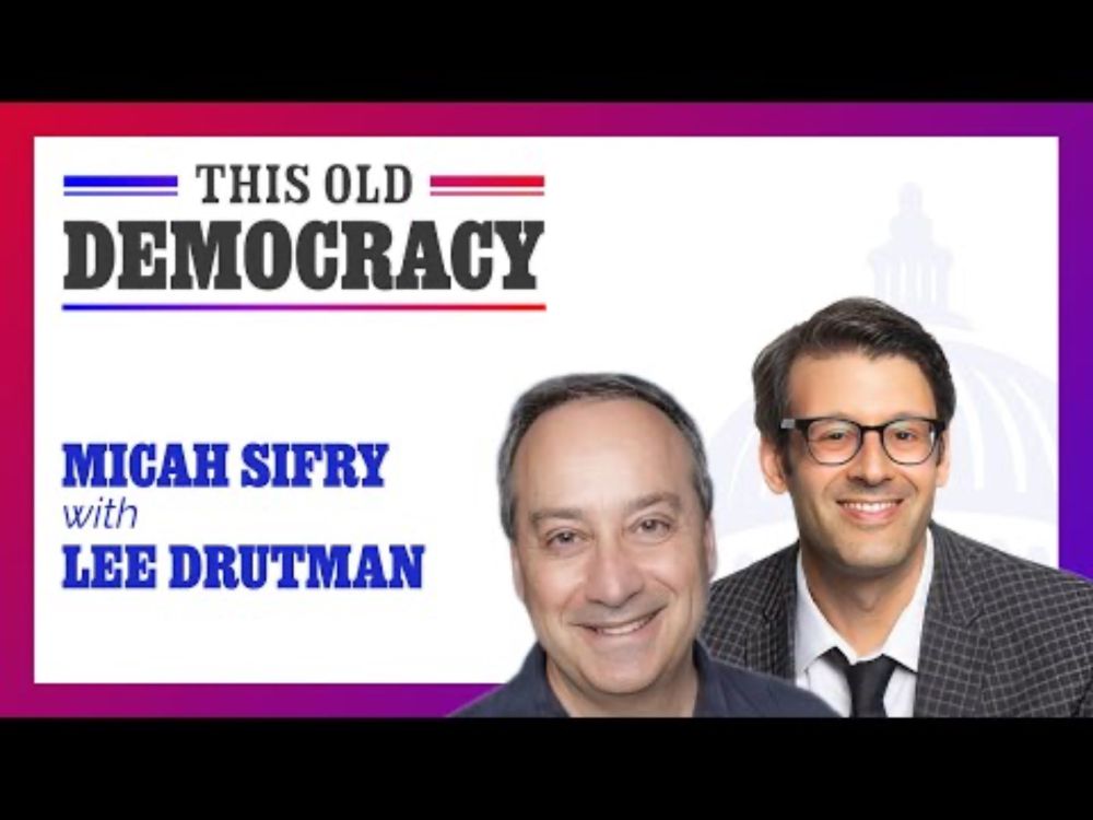 This Old Democracy: Micah Sifry with Lee Drutman