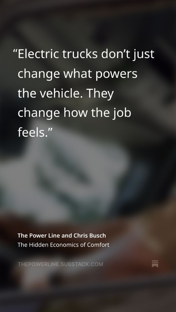 Quote from Substack post that says: "Electric trucks don’t just change what powers the vehicle. They change how the job feels."