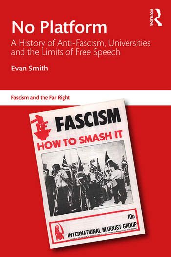 Cover of my book, 'No Platform: A History of Anti-Fascism, Universities and the Limits of Free Speech' (Routledge, 2020). 