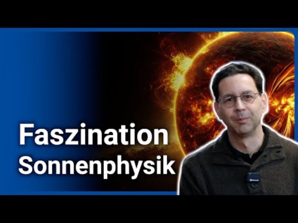 Sonnenphysik • Leidenschaft, Forschung, Zufall? | Alexander Warmuth