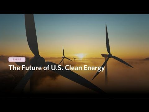 The Future of U.S. Clean Energy – Session 2/2