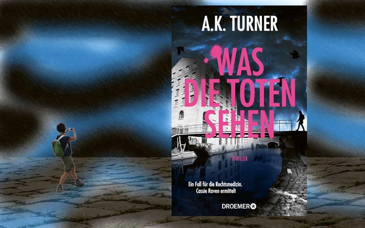 A. K. Turner: Was die Toten sehen