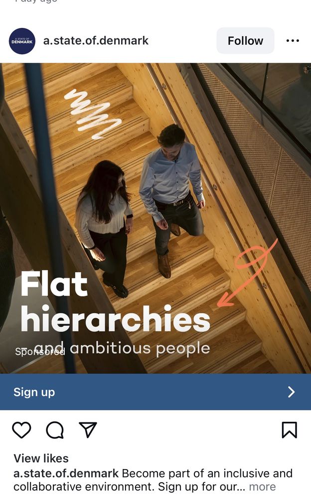 Instagram ad for Denmark reads: DENMARK a.state.of.denmark Flat hierarchies ambitious people a.state.of.denmark Become part of an inclusive and collaborative environment. Sign up for our... more
