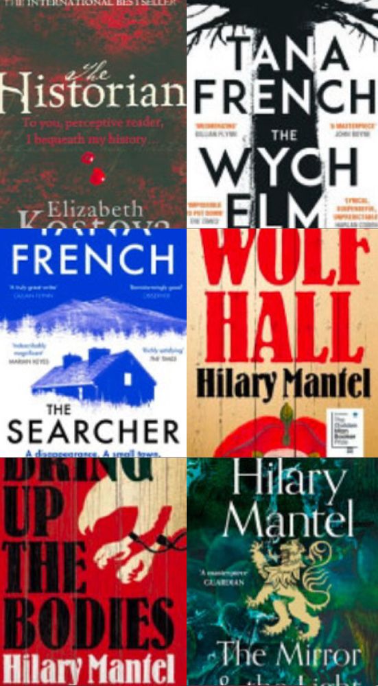 Pictured are cover images of the following books:
A Elizabeth Kostova, The Historian;
Tana French, The Wych Elm;
Tana French, The Searcher;
Hilary Mantel, Wolf Hall;
Hilary Mantel, Bring up the Bodies;
Hilary Mantel, The Mirror and the Light.