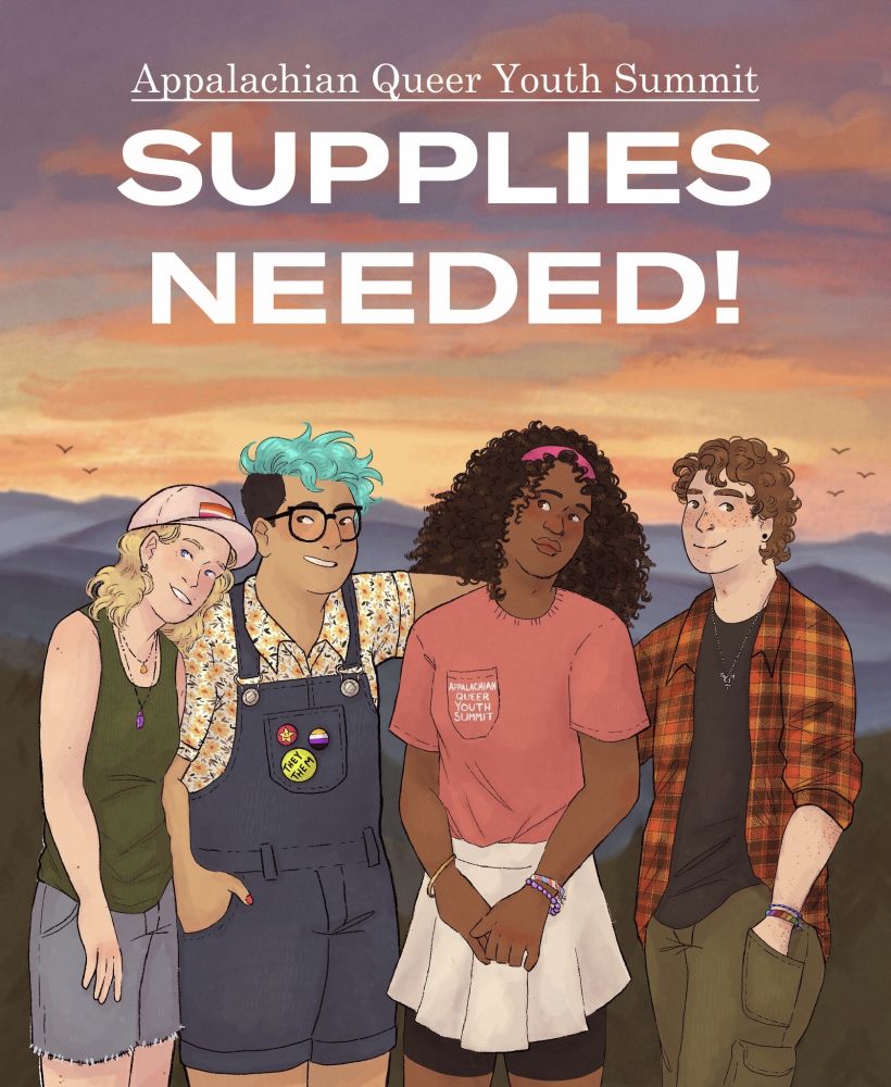 An illustration of four young people standing in front of of a view of the Appalachian Mountains. Above them, text reads Appalachian Queer Youth Summit Supplies Needed!